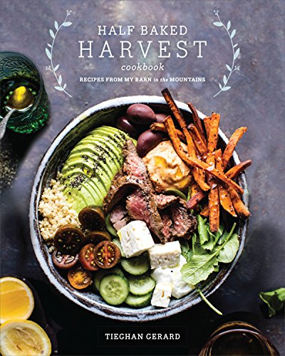 Front cover of "Half Baked Harvest" cookbook. Recipes from popular author Tieghan Gerard. Rustic cooking. 