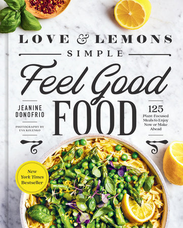 Front cover of "Love & Lemons Simple Feel Good Food". Displayed is a vegetarian dinner bowl. Plant based eating. Plant based cooking. Clean eating. 