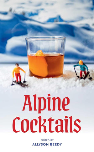 Book cover of 'Alpine Cocktails' with a cocktail and miniature skiers in a snowy landscape.
