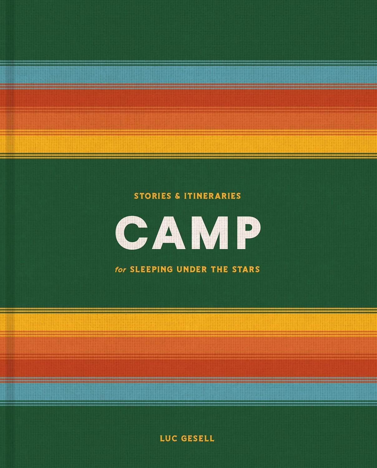 Retro style striped front cover of CAMP: Stories & Itineraries for sleeping under the stars. Written by Luc Gesell.