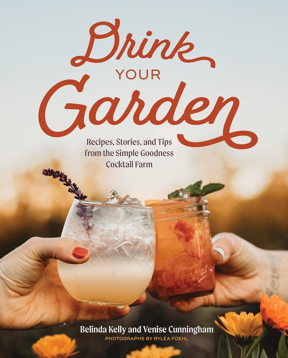 SIGNED COPY! Drink Your Garden: Recipes, Stories and Tips from Simple Goodness Cocktail Farm