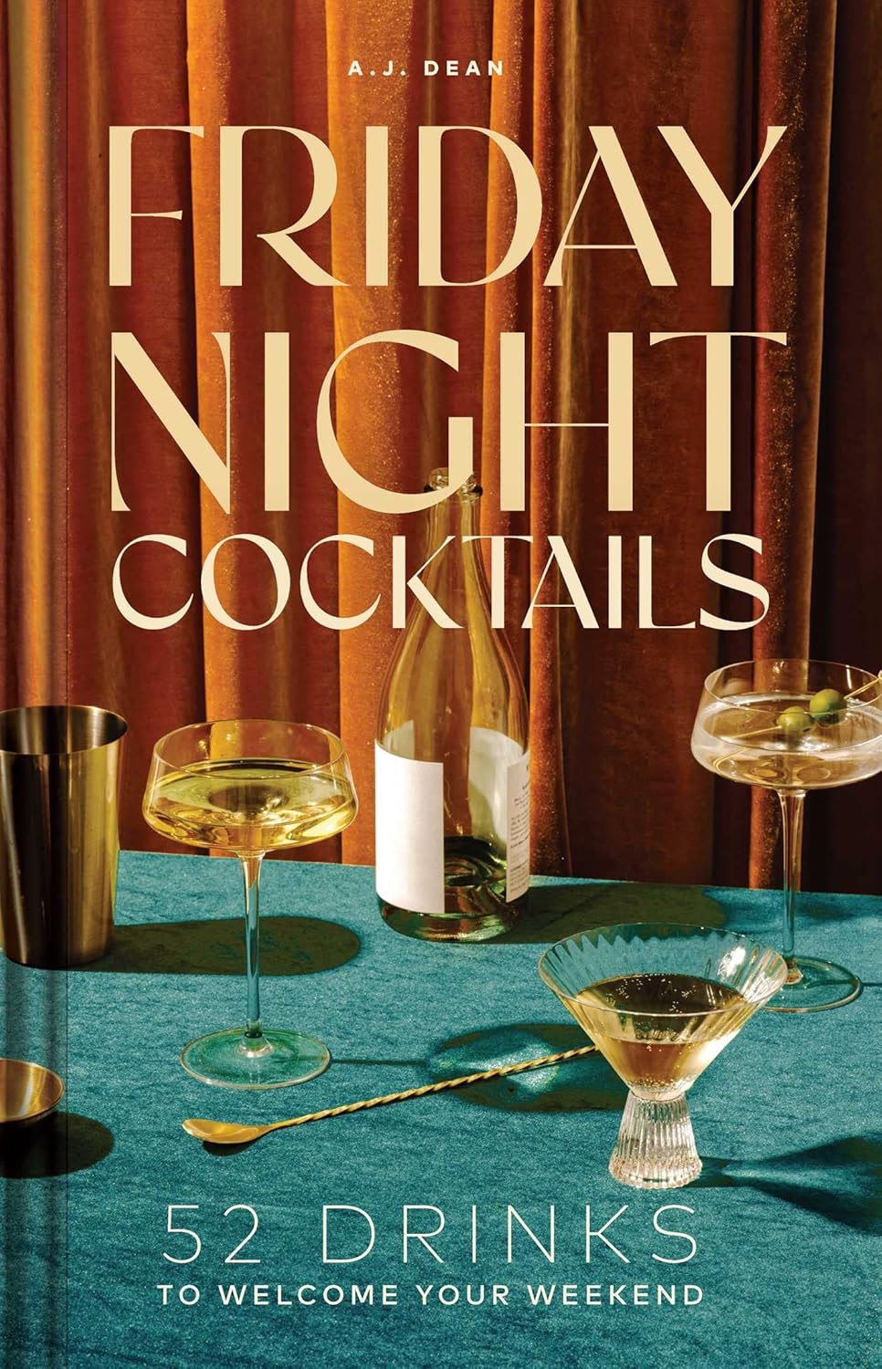 Front cover  of book called Friday Night Cocktails. Pictured are various prepared cocktails from recipes inside book. A.J. Dean. 