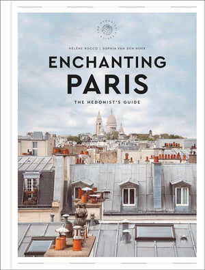 Enchanting Paris | The Hedonist's Guide