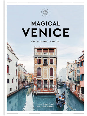 Magical Venice | The Hedonist's Guide