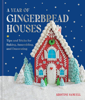 A Year of Gingerbread Houses | Kristine Samuell