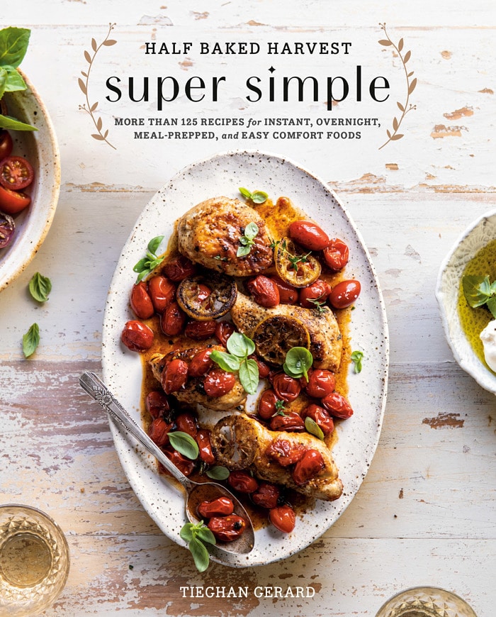 Half Baked Harvest: Super Simple | Tieghan Gerard