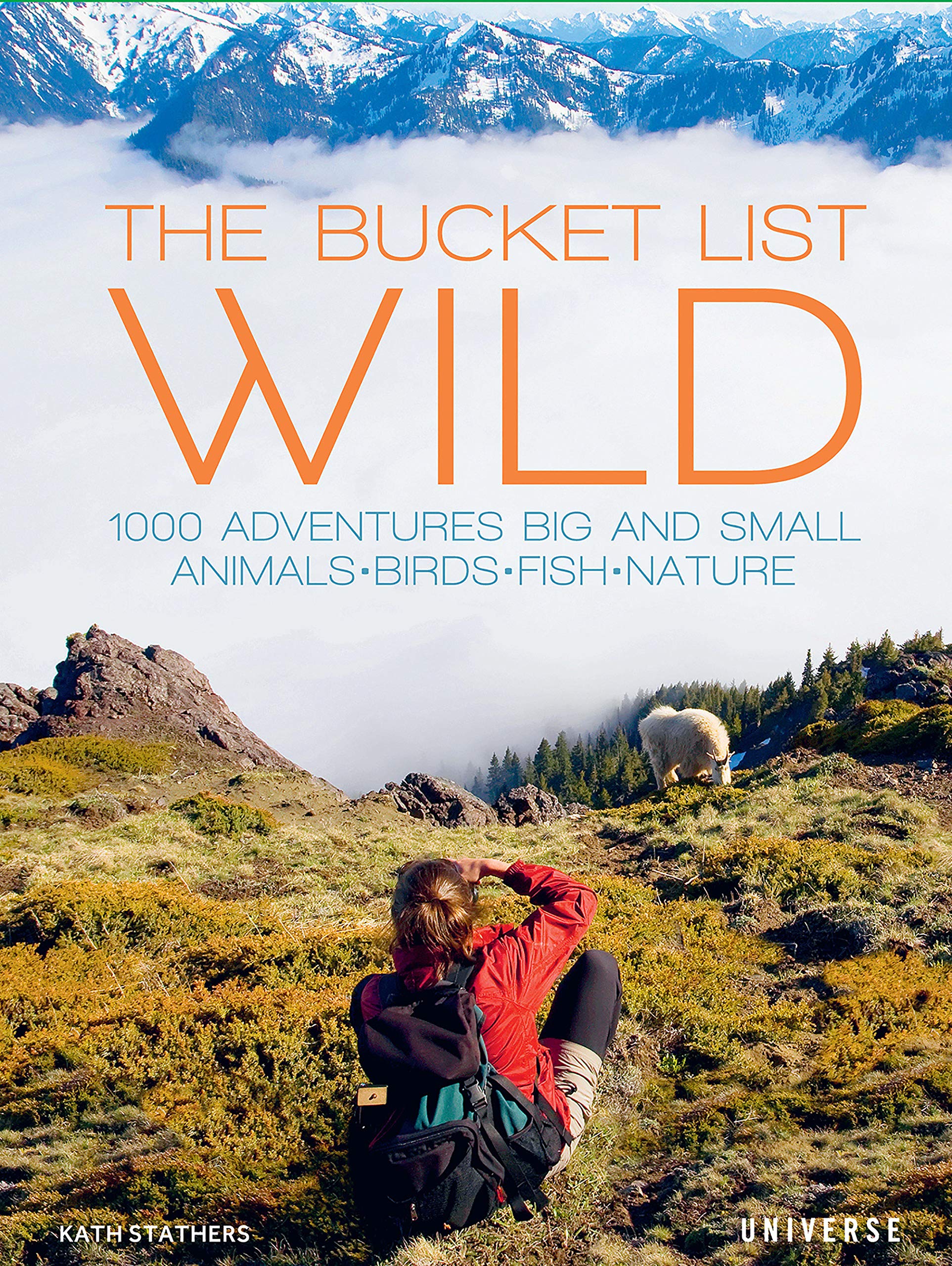The Bucket List: Wild: 1000 Adventures Big and Small