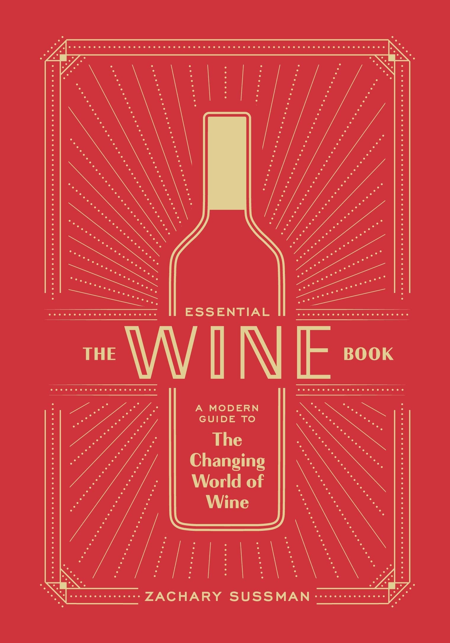 Front Cover of the "Essential Wine Book". A modern guide book to the ever changing world of wine. Complete guide to all different kinds of wines and pairings. Wine lovers dream book. Bar books. Cocktail books. 