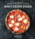 The art and practice of handmade pizza, focaccia, and calzones combined in a masterful cookbook