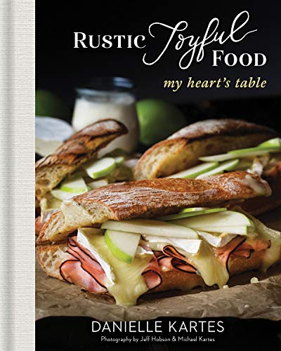 Rustic Joyful Food My Heart's Table