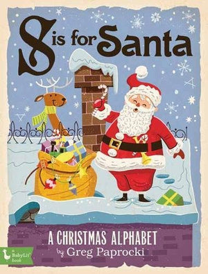 A Christmas Alphabet babylit book called S is for Santa by Greg Paprocki